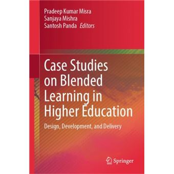 Case Studies on Blended Learning in Higher Education Design, Development, and Delivery - 1
