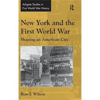 New York and the First World War - Shaping an American City - Hardback - 2014 - 1