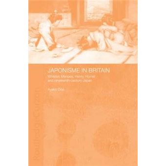 Japonisme in Britain - Whistler, Menpes, Henry, Hornel and Nineteenth-century Japan - Paperback - 2006 - 1