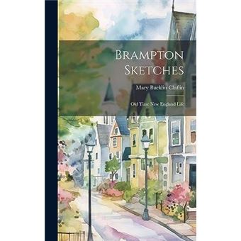 Brampton Sketches Old Time New England Life - 1