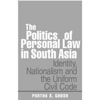The Politics of Personal Law in South Asia - Identity, Nationalism and the Uniform Civil Code - Hardback - 2007 - 1