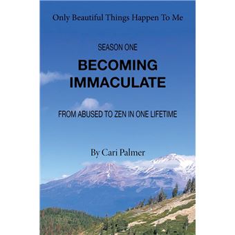 Becoming Immaculate: From Abused to Zen in One Lifetime - 1