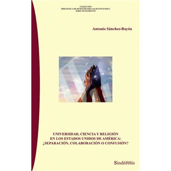 Universidad, Ciencia Y Religión En Los Estados Unidos De Norte América: ¿Separación, Colaboración O Confusión? - 1