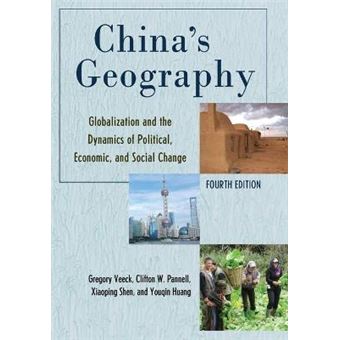 China'S Geography Globalization And The Dynamics Of Political, Economic, And Social Change, Fourth Edition Changing Regions In A Global Context New Perspectives In Regional Geography Series - 1