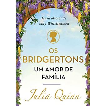 Os Bridgertons, Um Amor De Família: Guia Oficial De Lady Whistledown - 1
