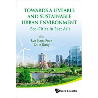 Towards a Liveable and Sustainable Urban Environment - Eco-Cities in East Asia - Hardback - 2010 - 1