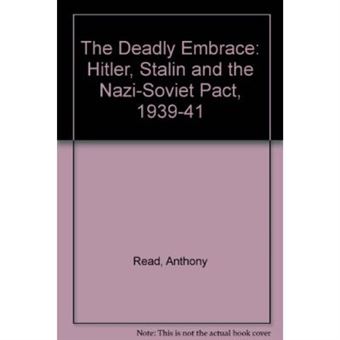 The Deadly Embrace: Hitler, Stalin and the Nazi-Soviet Pact, 1939-41 - 1