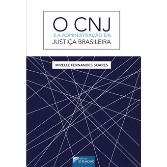 O CNJ e a Administração da Justiça Brasileira - 1