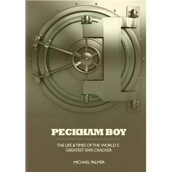 Peckham Boy The Life  Times Of The Worlds Greatest Safe Cracker - 1