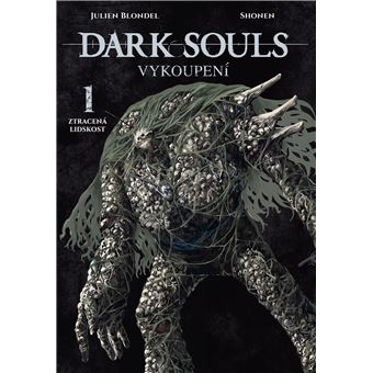 Dark Souls - Dark souls - vykoupení. 1. Ztracená lidskost | Julien Blondel - 1