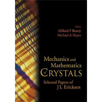 Mechanics and Mathematics of Crystals - Selected Papers of J L Ericksen - Hardback - 2005 - 1