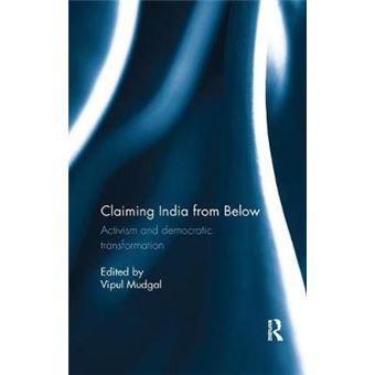 Claiming India From Below Activism And Democratic Transformation - 1