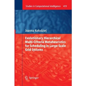 Evolutionary Hierarchical Multi-Criteria Metaheuristics for Scheduling in Large-Scale Grid Systems - Paperback - 2014 - 1