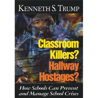 Classroom Killers? Hallway Hostages? - How Schools Can Prevent and Manage School Crises - Paperback - 2000 - 1