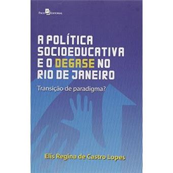 A Política Socioeducativa E O Desgaste No Rio De Janeiro. Transição De Paradigma? - 1