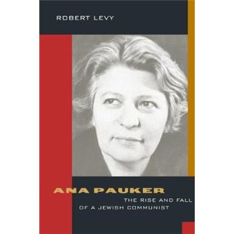 Ana Pauker - The Rise and Fall of a Jewish Communist - Hardback - 2001 - 1