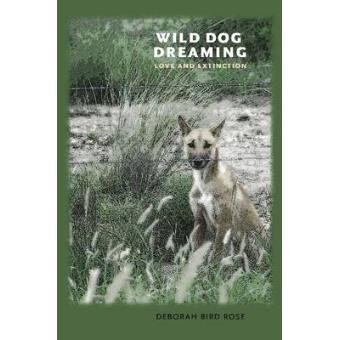 Wild Dog Dreaming - Love and Extinction - Hardback - 2011 - 1