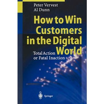 How to Win Customers in the Digital World - Total Action or Fatal Inaction - Paperback - 2012 - 1