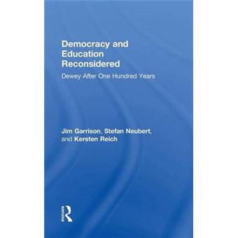 Democracy And Education Reconsidered Dewey After One Hundred Years - 1