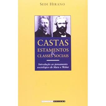Castas , Estamentos E Classes Sociais. Introdução Ao Pensamento Sociológico De Marx E Weber - 1
