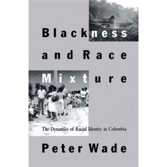 Blackness and Race Mixture - The Dynamics of Racial Identity in Colombia - Paperback - 1995 - 1