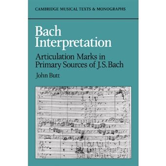 Bach Interpretation - Articulation Marks in Primary Sources of J. S. Bach - Hardback - 1990 - 1