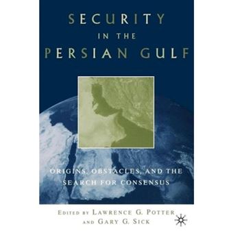 Security in the Persian Gulf - Origins, Obstacles and the Search for Consensus - Paperback - 2002 - 1