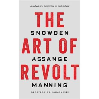 The Art Of Revolt Snowden, Assange, Manning - 1