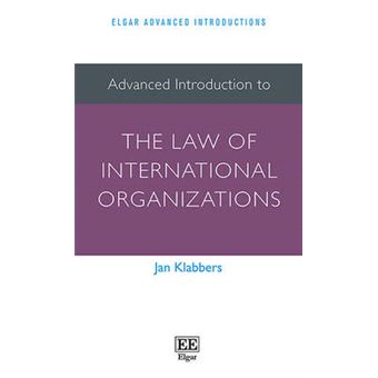 Advanced Introduction To The Law Of International Organizations Elgar Advanced Introductions Series - 1