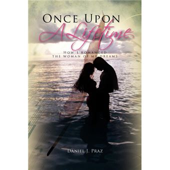 Once Upon a Lifetime - How I Romanced the Woman of My Dreams - Paperback / softback - 2011 - 1