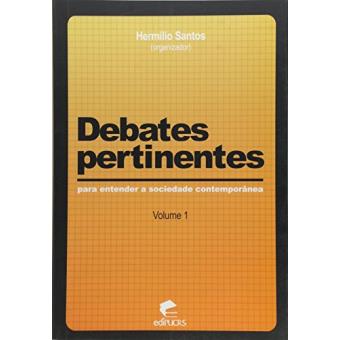 Debates Pertinentes - V. 01 - Para Entender A Sociedade Contemporanea - 1