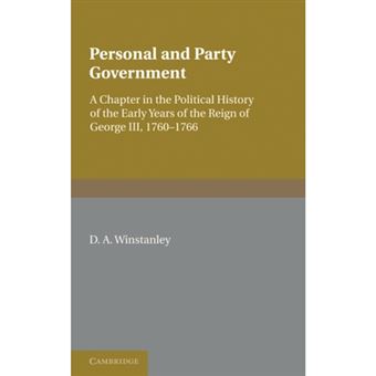 Personal and Party Government - A Chapter in the Political History of the Early Years of the Reign of George III, 1760-1766 - Paperback - 2011 - 1
