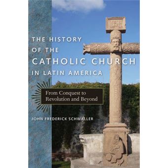The History Of The Catholic Church In Latin America - 1