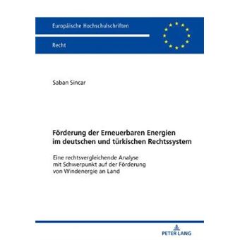 Frderung Der Erneuerbaren Energien Im Deutschen Und Trkischen Rechtssystem Eine Rechtsvergleichende Analyse Mit Schwerpunkt Auf Der Frderung Von  6049 Europische Hochschulschriften Recht - 1