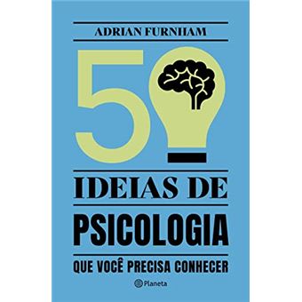 50 Ideias De Psicologia: Que Você Precisa Conhecer - 1