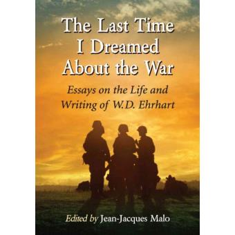 The Last Time I Dreamed About the War - Essays on the Life and Writing of W.D. Ehrhart - Paperback / softback - 2014 - 1