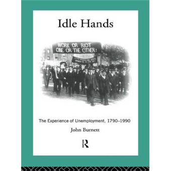 Idle Hands - Experience of Unemployment, 1790-1990 - Paperback - 1994 - 1