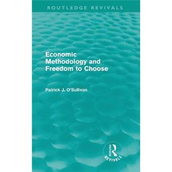 Economic Methodology and Freedom to Choose - Hardback - 2011 - 1