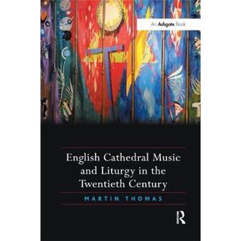 English Cathedral Music And Liturgy In The Twentieth Century - 1
