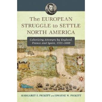The European Struggle to Settle North America - Colonizing Attempts by England, France and Spain, 1521-1608 - Paperback - 2011 - 1