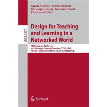 Design For Teaching And Learning In A Networked World 10Th European Conference On Technology Enhanced Learning, Ectel 2015, Toledo, Spain, September  9307 Lecture Notes In Computer Science - 1