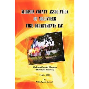 Madison County Association of Volunteer Fire Departments Inc. - Hardback - 2009 - 1