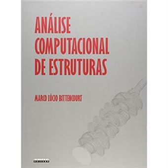 Análise Computacional De Estruturas. Com Aplicação Do Método De Elementos Finitos - 1