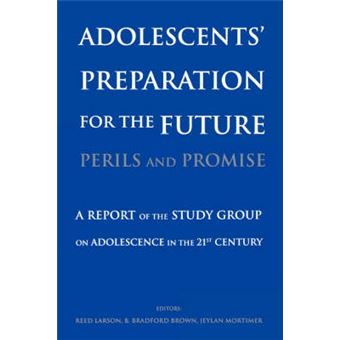 Adolescents' Preparation for the Future - Perils and Promise - a Report of the Study Group on Adolescence in the 21st Century - Paperback - 2003 - 1