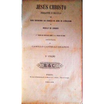 Jesus christo perante o seculo ou novos testemunhos das sciencias em abono do catholicismo. - 1