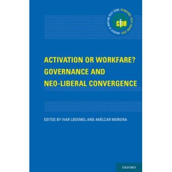 Activation or Workfare? Governance and the Neo-Liberal Convergence - Hardback - 2014 - 1