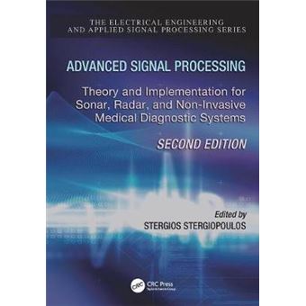 Advanced Signal Processing Theory And Implementation For Sonar, Radar, And Noninvasive Medical Diagnostic Systems, Second Edition Electrical Engineering  Applied Signal Processing Series - 1