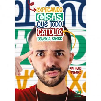 Explicando Coisas Que Todo Católico Deveria Saber - 1