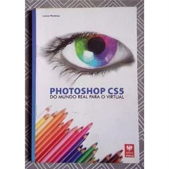 Photoshop Cs5: Do Mundo Real Para O Virtual - Colecao Premium - 1