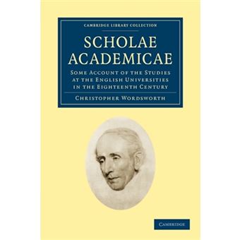 Scholae Academicae - Some Account of the Studies at the English Universities in the Eighteenth Century - Paperback - 2009 - 1